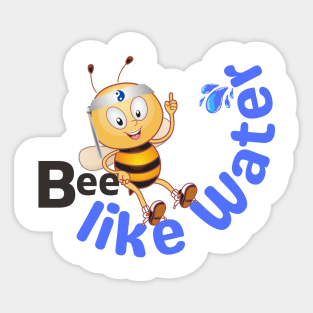 Be Like Water - Cute Bee Bruce Lee Quote - Bee Like Water Sticker